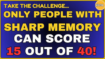 ONLY ADULTS WUTH SHARP MEMORY SCORE 15 OUT OF 40! || 40 QUESTIONS #generalknowledge