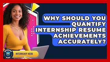 Why Should You Quantify Internship Resume Achievements Accurately? - Internship Hero