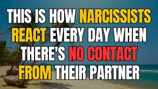 This Is How Narcissists React Every Day When There's No Contact From Their Partner |NPD| Narcissist