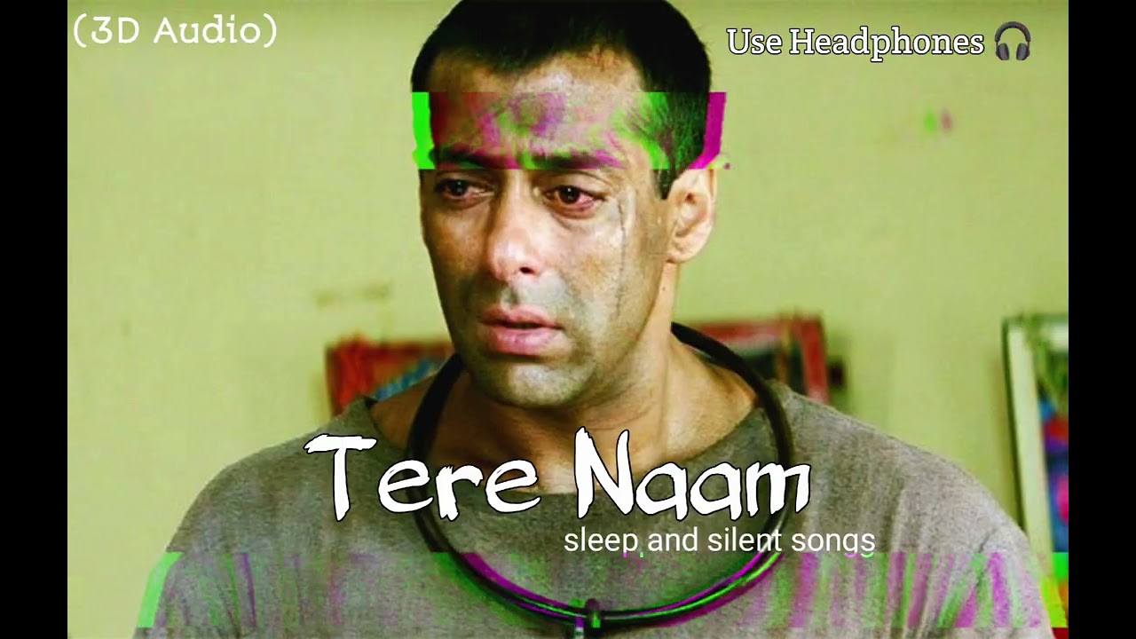 🎧 Tere Naam - 3D Audio Experience sleep and silent song 🎧