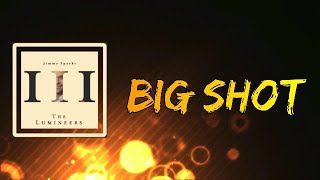 Download Lagu The Lumineers - BIG SHOT (Lyrics) MP3