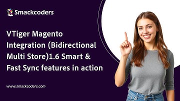 VTiger Magento Integration (Bidirectional Multi Store)1.6 Smart and Fast Sync features in action