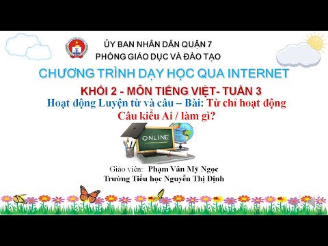LT,C:Từ chỉ hoạt động – Câu kiểu Ai / làm gì?