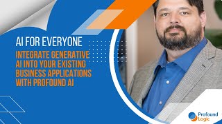 AI for Everyone: Integrate Generative AI into your Existing Business Applications with Profound AI