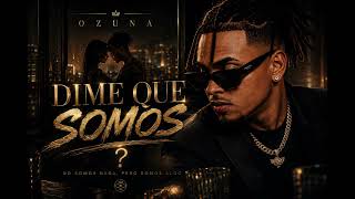Ozuna  Dime Que Somos prod Kairo Flow Ia
