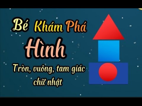 Video Bé khám phá hình Tròn, vuông, tam giác, chữ nhật |... - youtube