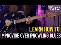 How To Play Over Prowling Blues JTC Guitar | Improvisation Ideas