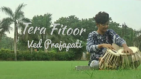 Tera Fitoor | Tabla | Ved Prajapati | Arijit Singh