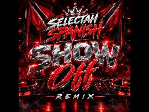 Show Off (Steam Remix) - Selectah Spanish