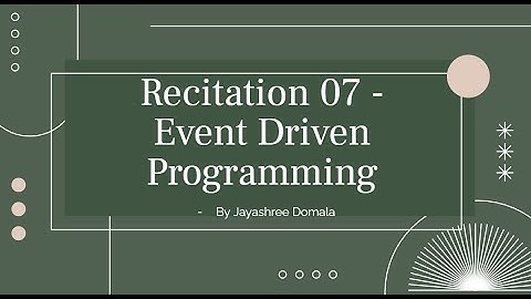 Spring 2022 - CS 170 - Recitation 07 - Event Driven Programming