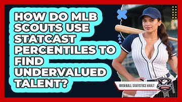How Do MLB Scouts Use Statcast Percentiles To Find Undervalued Talent? - Baseball Statistics Vault