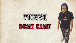 Video thumbnail of "Musri Demi Kamu"