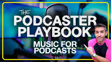 Podcaster Playbook: Finding Music For Your Show | Part 14/18