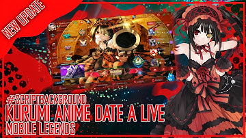 UPDATE !!! BACKGROUND MOBILE LEGENDS KURUMI ANIME DATE A LIVE | MOBILE LEGENDS