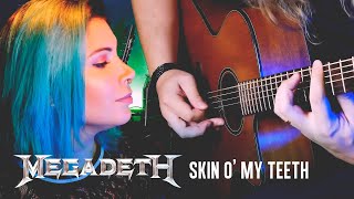 Skin O' My Teeth (Megadeth) | #AcousticSession