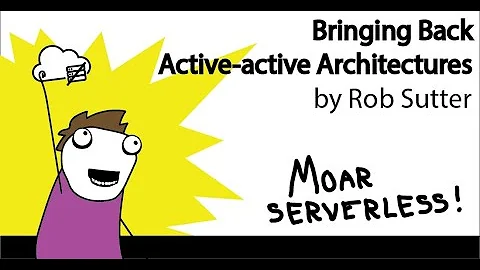 Bringing Back Active-active Architectures by Rob S...