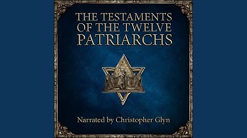Chapter 3.13 & Chapter 4.1 - The Testaments of the Twelve Patriarchs