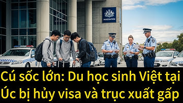 Úc bất ngờ trục xuất hàng loạt du học sinh Việt, nguyên nhân thật phía sau khiến ai cũng sốc