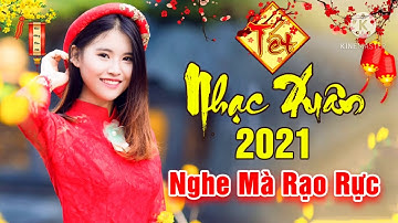 Nhạc Xuân 2021 Hay Nhất Hiện Nay, Liên Khúc Nhạc Tết 2021, Nhạc Tết Chúc Mừng Năm Mới