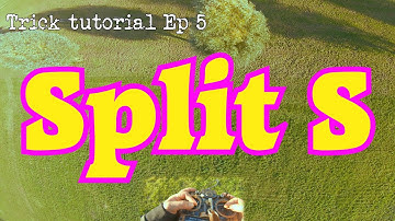Trick Tutorial EP 5 : Split S (FPV Freestyle)