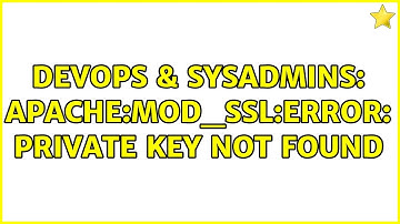 DevOps & SysAdmins: Apache:mod_ssl:Error: Private key not found (2 Solutions!!)