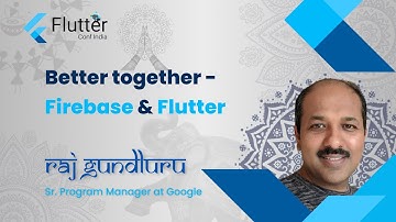 Better Together - Firebase & Flutter by Raj Gundluru - Flutter Conf India 2022 💙