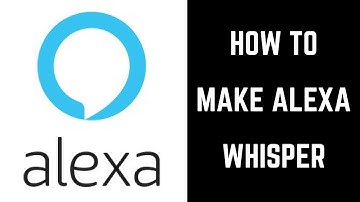 How to Make Alexa Whisper