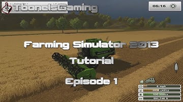 Farm Sim 2013 Tutorial Episode 1: Orientation