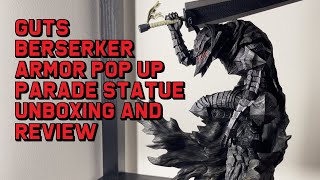 Guts Berserker Armor Pop Up Parade Statue Unboxing and Review