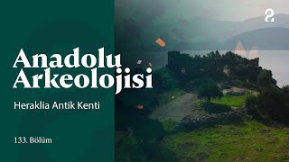 Anadolu Arkeolojisi | Heraklia Antik Kenti | 133. Bölüm @trt2