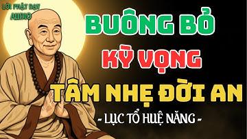 Buông Bỏ Kỳ Vọng - Tâm An Lạc Đời Bình An | Lục Tổ Huệ Năng | Lời Phật Dạy Audio