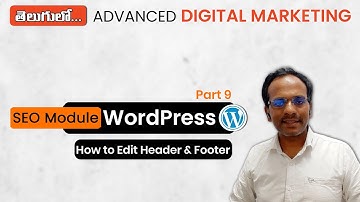 Lecture 13 - SEO | Digital Marketing Course in Telugu | How to Edit Header & Footer | WordPress P9