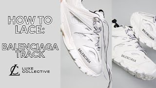 HOW TO LACE UP YOUR BALENCIAGA TRACK TRAINERS: TUTORIAL (2021)