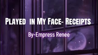 Played In My Face – Receipts 🧾 | Empress Renee (lyrics)