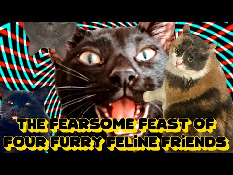 The Fearsome Feast of Four Furry Feline Friends