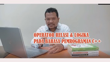 6. OPERATOR RELASI DAN OPERATOR LOGIKA PADA C++