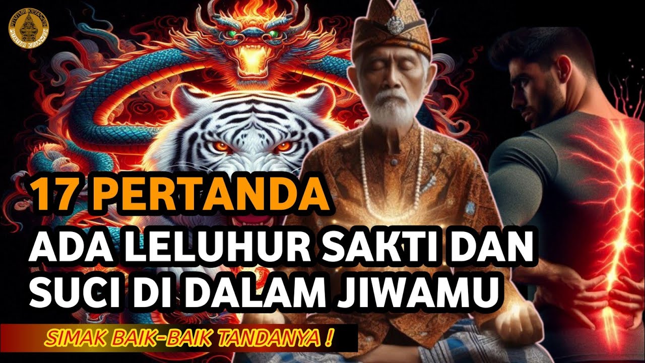 JIWA LELUHUR KINI TELAH BANGKIT‼️ INILAH 17 TANDA JIWAMU TITISAN LELUHUR SAKTI DAN SUCI