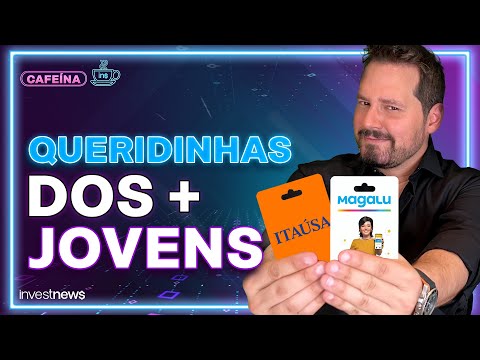 Por que MGLU3 e ITSA4 são as ações preferidas dos jovens investidores?