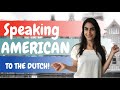 Dutch Directness VS American Indirectness | CRAZY DIFFERENT Conversation Styles!