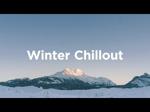 Winter Chillout Mix Relaxing House For Cold Days 