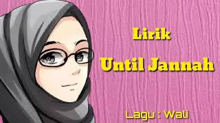 Until Jannah "lirik" ( Wali )