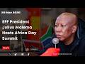 EFF President Julius Malema Hosts Africa Day Summit