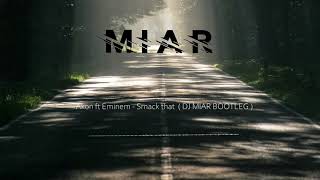 Akon ft Eminem - Smack that (Dj Miar bootleg)
