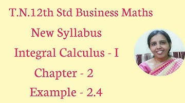 T.N. 12th  Business Maths   Example - 2.4 |  Integral Calculus - I | Chapter - 2.