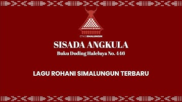 DODING HALELUYA NO.446 - SISADA ANGKULA | LAGU ROHANI SIMALUNGUN TERBARU | ETNIS SIMALUNGUN