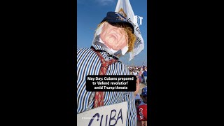 May Day: Cubans prepared  to ‘defend revolution’  amid Trump threats
