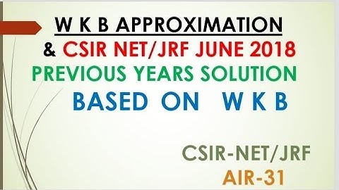 W K B APPROXIMATION || CSIR-NET/JRF PREVIOUS YEARS SOLUTION ON W K B