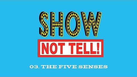 Show Not Tell - Five Senses