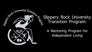 Slippery Rock University Transition Program: A Mentoring Program for Independent Living