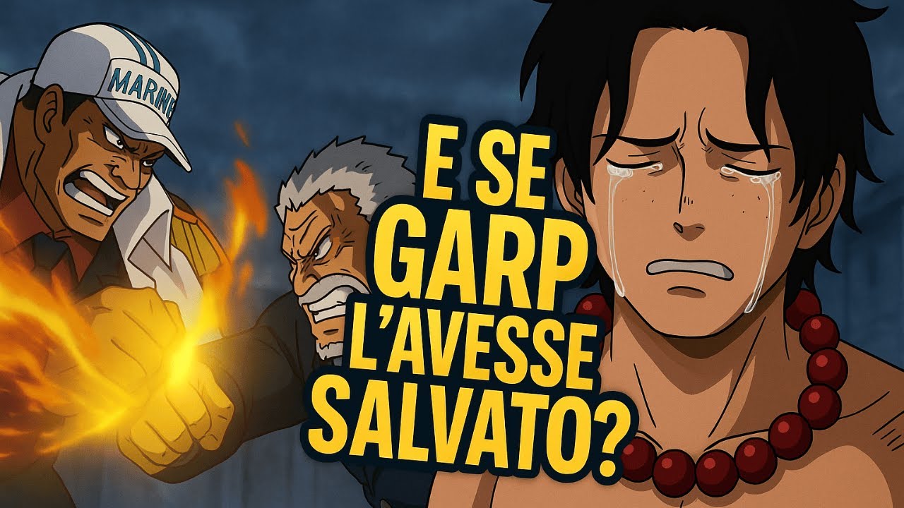 ONE PIECE WHAT IF #2: E SE GARP AVESSE SALVATO ACE?|